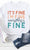 Its Fine Im Fine Everythings Fine Graphic Tee